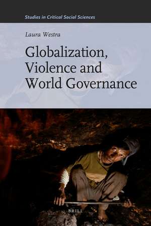 Globalization, Violence and World Governance de Laura Westra