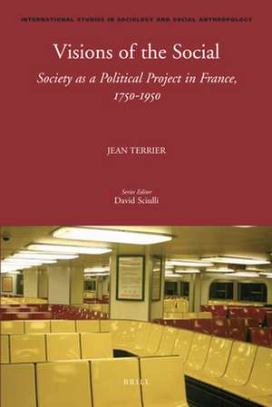 Visions of the Social: Society as a Political Project in France, 1750-1950 de Jean Terrier