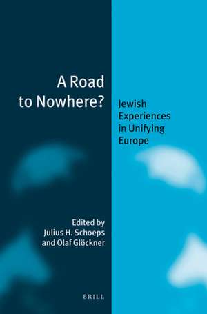 A Road to Nowhere?: Jewish Experiences in Unifying Europe de Julius H. Schoeps