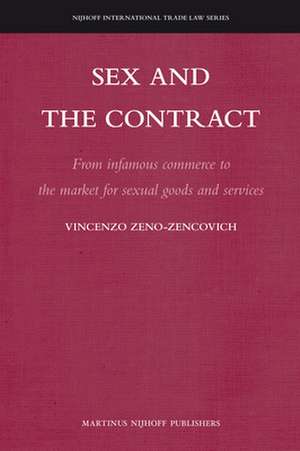 Sex and the Contract: From Infamous Commerce to the Market for Sexual Goods and Services de Vincenzo Zeno-Zencovich