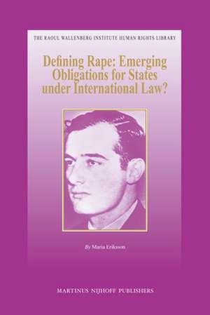 Defining Rape: Emerging Obligations for States under International Law? de Maria Eriksson