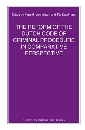 The Reform of the Dutch Code of Criminal Procedure in Comparative Perspective de M.S. Groenhuijsen