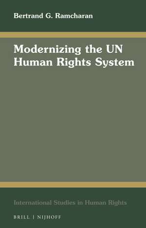 Modernizing the UN Human Rights System de Bertrand G. Ramcharan