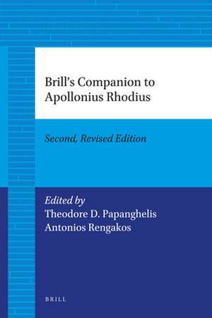 Brill's Companion to Apollonius Rhodius: Second, Revised Edition de Theodore D. Papanghelis