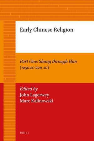 Early Chinese Religion, Part One: Shang through Han (1250 BC-220 AD) (2 vols.) de John Lagerwey