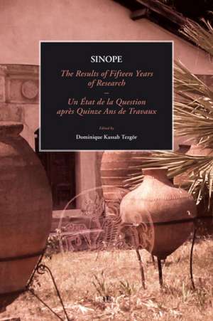 Sinope, The Results of Fifteen Years of Research. Proceedings of the International Symposium, 7-9 May 2009: Sinope, Un état de la question après quinze ans de travaux. Actes du Symposium International, 7-9 May 2009 de Dominique Kassab Tezgör