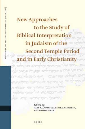 New Approaches to the Study of Biblical Interpretation in Judaism of the Second Temple Period and in Early Christianity: Proceedings of the Eleventh International Symposium of the Orion Center for the Study of the Dead Sea Scrolls and Associated Literature, Jointly Sponsored by the Hebrew University Center for the Study of Christianity, 9–11 January, 2007 de Gary A. Anderson