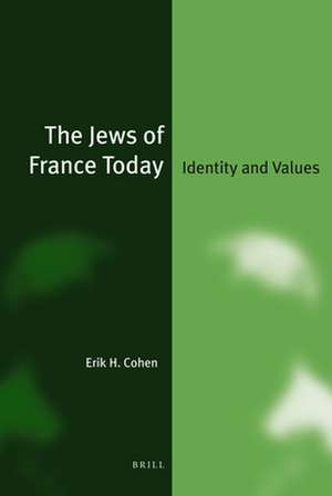 The Jews of France Today: Identity and Values de Erik H. Cohen Z"l