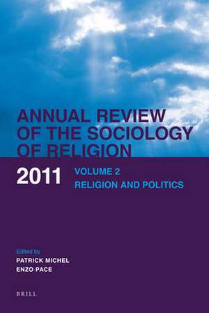 Annual Review of the Sociology of Religion: Volume 2: Religion and Politics (2011) de Patrick Michel