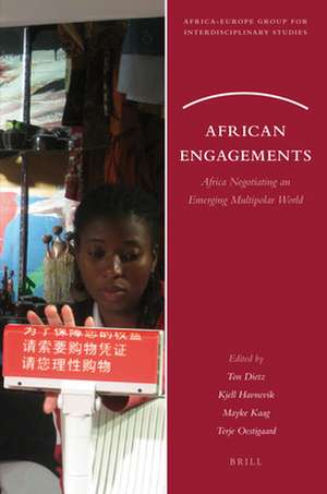 African Engagements: Africa Negotiating an Emerging Multipolar World de Ton Dietz