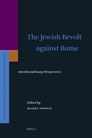 The Jewish Revolt against Rome: Interdisciplinary Perspectives de Mladen Popović