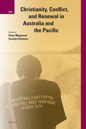 Christianity, Conflict, and Renewal in Australia and the Pacific de Fiona Magowan