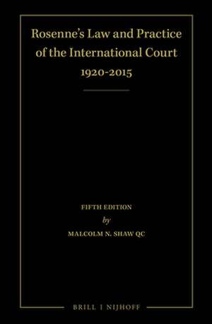 Rosenne's Law and Practice of the International Court: 1920-2015 (4 Volume Set): Fifth Edition de Malcolm N. Shaw QC