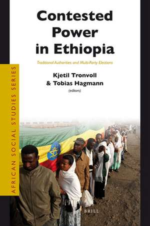 Contested Power in Ethiopia: Traditional Authorities and Multi-Party Elections de Kjetil Tronvoll