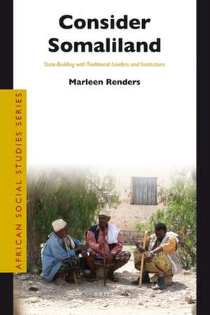 Consider Somaliland: State-Building with Traditional Leaders and Institutions de Marleen Renders