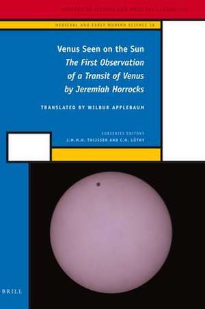 Venus Seen on the Sun: The First Observation of a Transit of Venus by Jeremiah Horrocks de Wilbur Applebaum