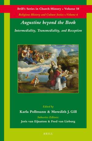 Augustine beyond the Book: Intermediality, Transmediality and Reception de Karla Pollmann