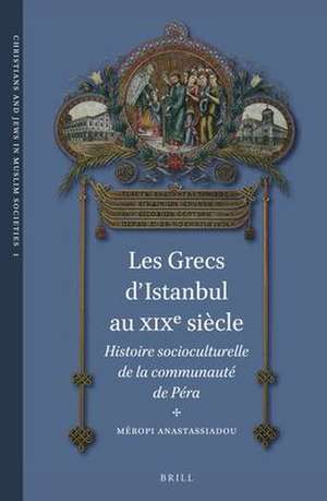 Les Grecs d'Istanbul au XIXe siècle: Histoire socioculturelle de la communauté de Péra de Méropi Anastassiadou