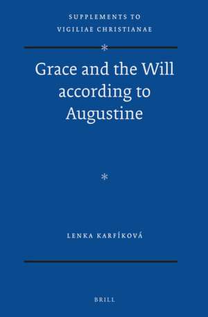 Grace and the Will According to Augustine de Lenka Karfíková