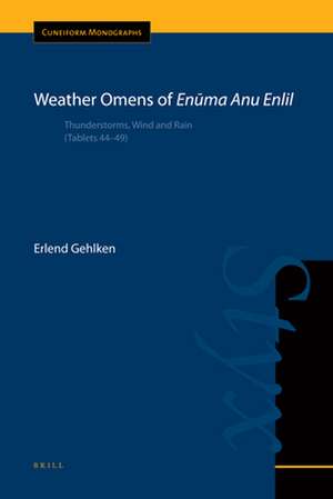 Weather Omens of <i>Enūma Anu Enlil</i>: Thunderstorms, Wind and Rain (Tablets 44–49) de Erlend Gehlken