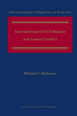 International Civil Tribunals and Armed Conflict de Michael Matheson