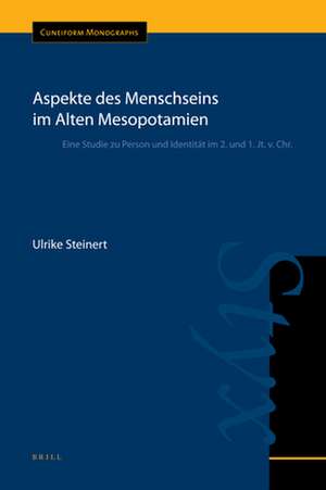 Aspekte des Menschseins im Alten Mesopotamien: Eine Studie zu Person und Identität im 2. und 1. Jt. v. Chr. de Ulrike Steinert