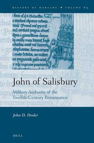 John of Salisbury: Military Authority of the Twelfth-Century Renaissance de John Hosler