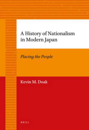 A History of Nationalism in Modern Japan: Placing the People de Kevin Doak