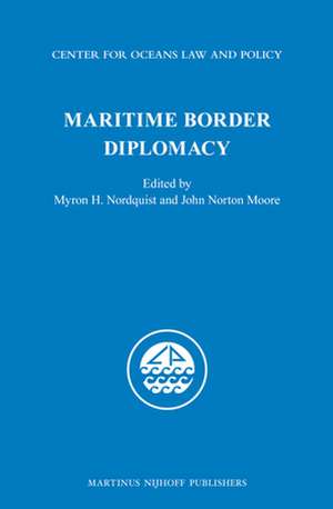 Maritime Border Diplomacy de Myron H. Nordquist