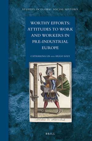 Worthy Efforts: Attitudes to Work and Workers in Pre-Industrial Europe de Catharina Lis