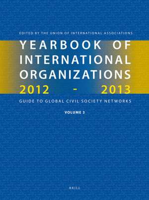 Yearbook of International Organizations 2012-2013 (Volume 3): Global Action Networks – A Subject Directory and Index de Union of International Associations