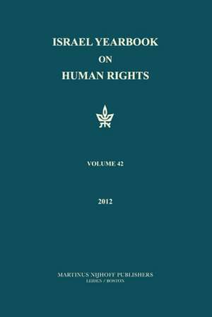 Israel Yearbook on Human Rights, Volume 42 (2012) de Yoram Dinstein