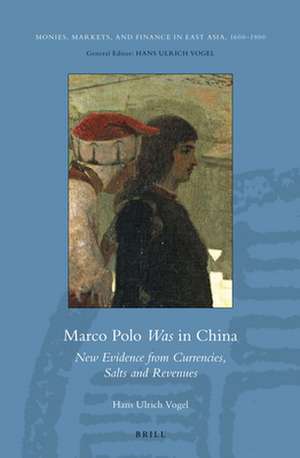 Marco Polo <i>Was</i> in China: New Evidence from Currencies, Salts and Revenues de Hans Ulrich Vogel