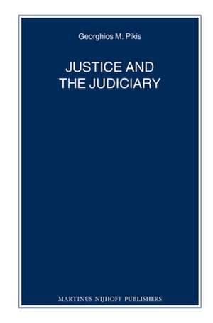 Justice and the Judiciary de Georghios M. Pikis