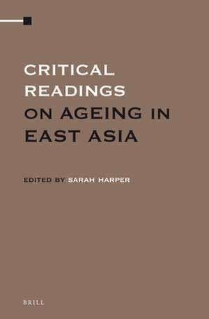 Critical Readings on Ageing in East Asia (4 vol. set) de Sarah Harper