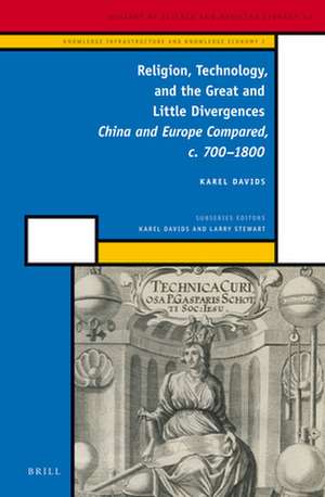 Religion, Technology, and the Great and Little Divergences: China and Europe Compared, c. 700-1800 de Karel Davids