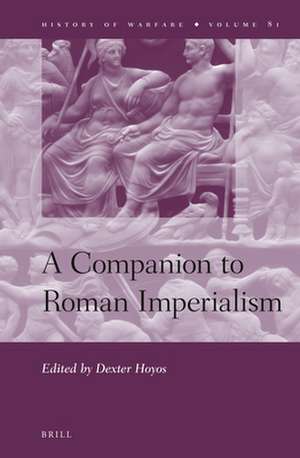 A Companion to Roman Imperialism de Dexter Hoyos