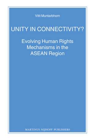 Unity in Connectivity?: Evolving Human Rights Mechanisms in the ASEAN Region de Vitit Muntarbhorn