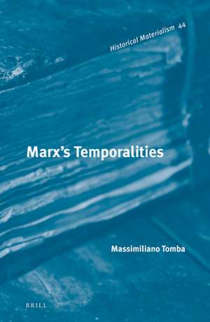 Marx's Temporalities de Massimiliano Tomba