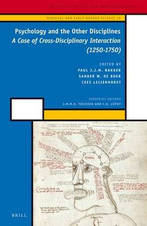 Psychology and the Other Disciplines: A Case of Cross-Disciplinary Interaction (1250-1750) de Paul J.J.M. Bakker