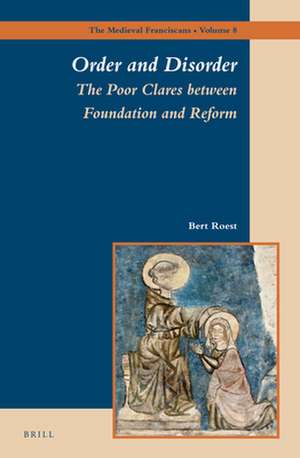 Order and Disorder: The Poor Clares between Foundation and Reform de Bert Roest