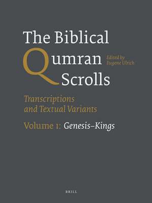 The Biblical Qumran Scrolls. Volume 1: Genesis–Kings: Transcriptions and Textual Variants de Eugene Ulrich