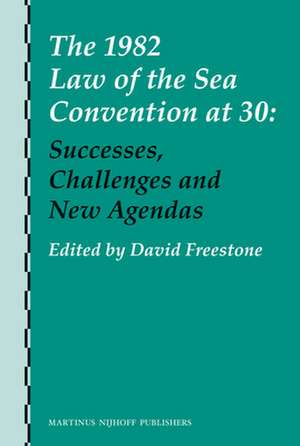 The 1982 Law of the Sea Convention at 30: Successes, Challenges and New Agendas de David Freestone