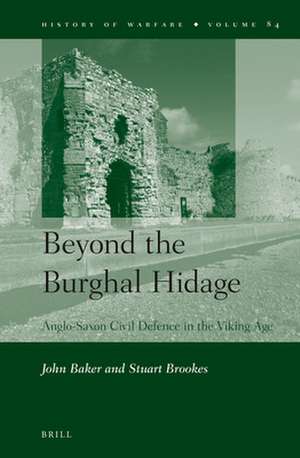 Beyond the Burghal Hidage: Anglo-Saxon Civil Defence in the Viking Age de John Baker