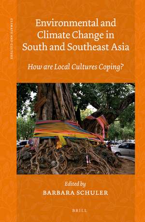 Environmental and Climate Change in South and Southeast Asia: How are Local Cultures Coping? de Barbara Schuler