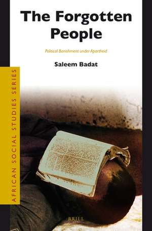 The Forgotten People: Political Banishment under Apartheid de Saleem Badat