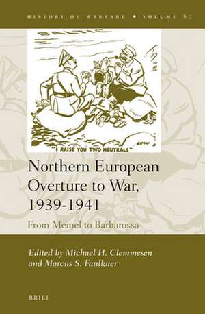 Northern European Overture to War, 1939-1941: From Memel to Barbarossa de Michael H. Clemmesen