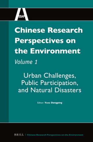 Chinese Research Perspectives on the Environment, Volume 1: Urban Challenges, Public Participation, and Natural Disasters de Dongping YANG