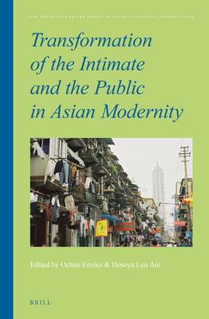 Transformation of the Intimate and the Public in Asian Modernity de Emiko Ochiai