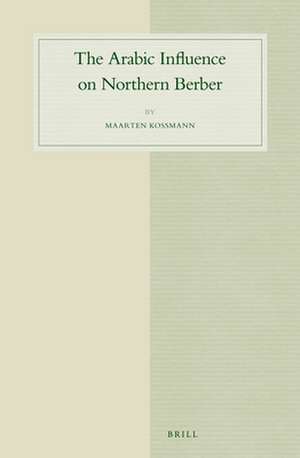 The Arabic Influence on Northern Berber de Maarten Kossmann